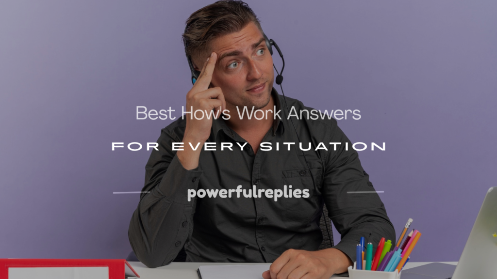 how's work answers