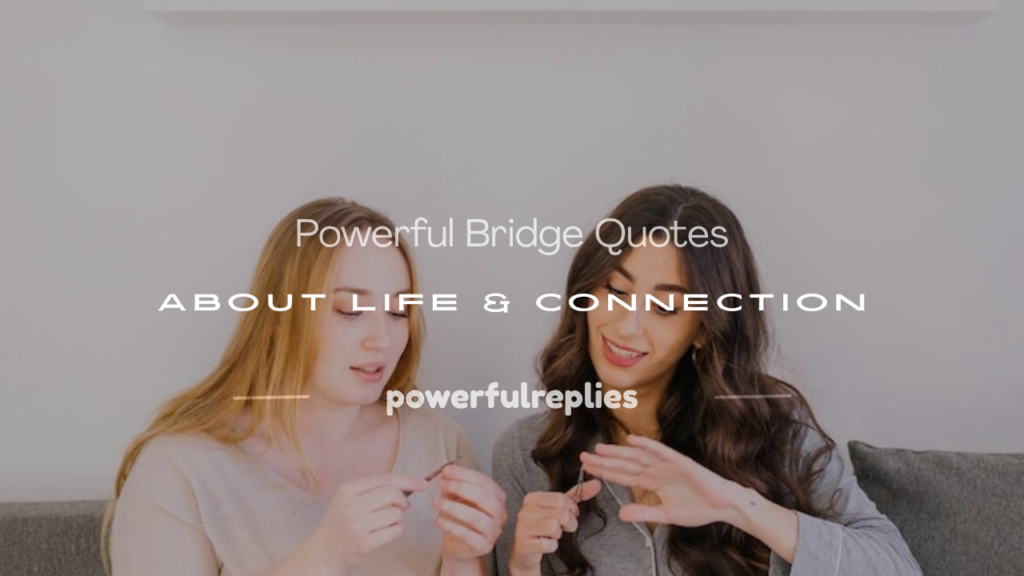 bridge quotes